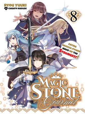 cover image of Magic Stone Gourmet: Eating Magical Power Made Me the Strongest, Volume 8 